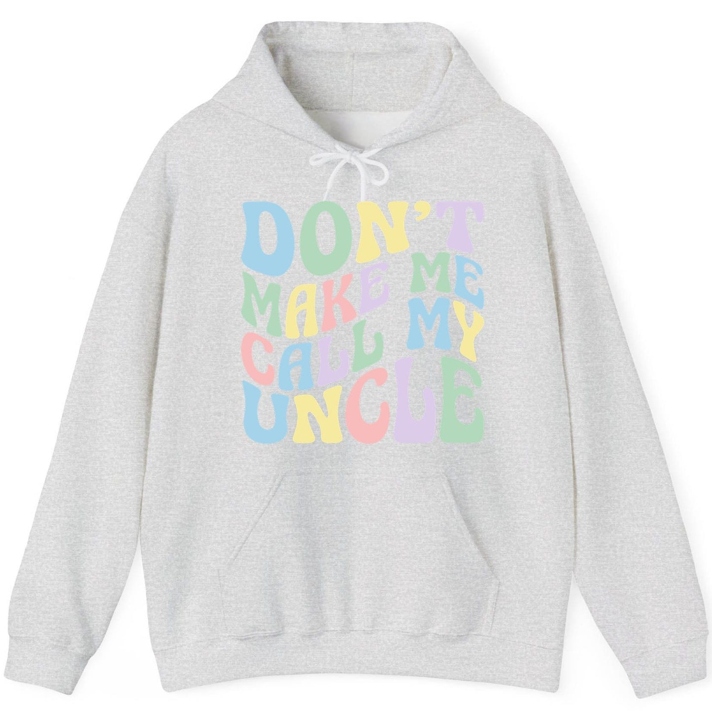 Don't Make Me Call My Uncle family humor Hoodie Ash product mockup