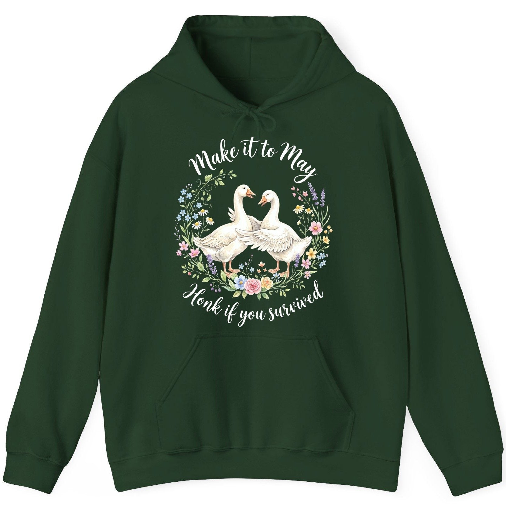 Make It to May Honk If You Survived Funny Geese Hoodie - product mockup - Forest Green