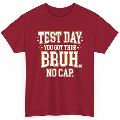 Test Day You Got This Bruh No Cap Funny Student Humor T-Shirt - product mockup - Cardinal Red