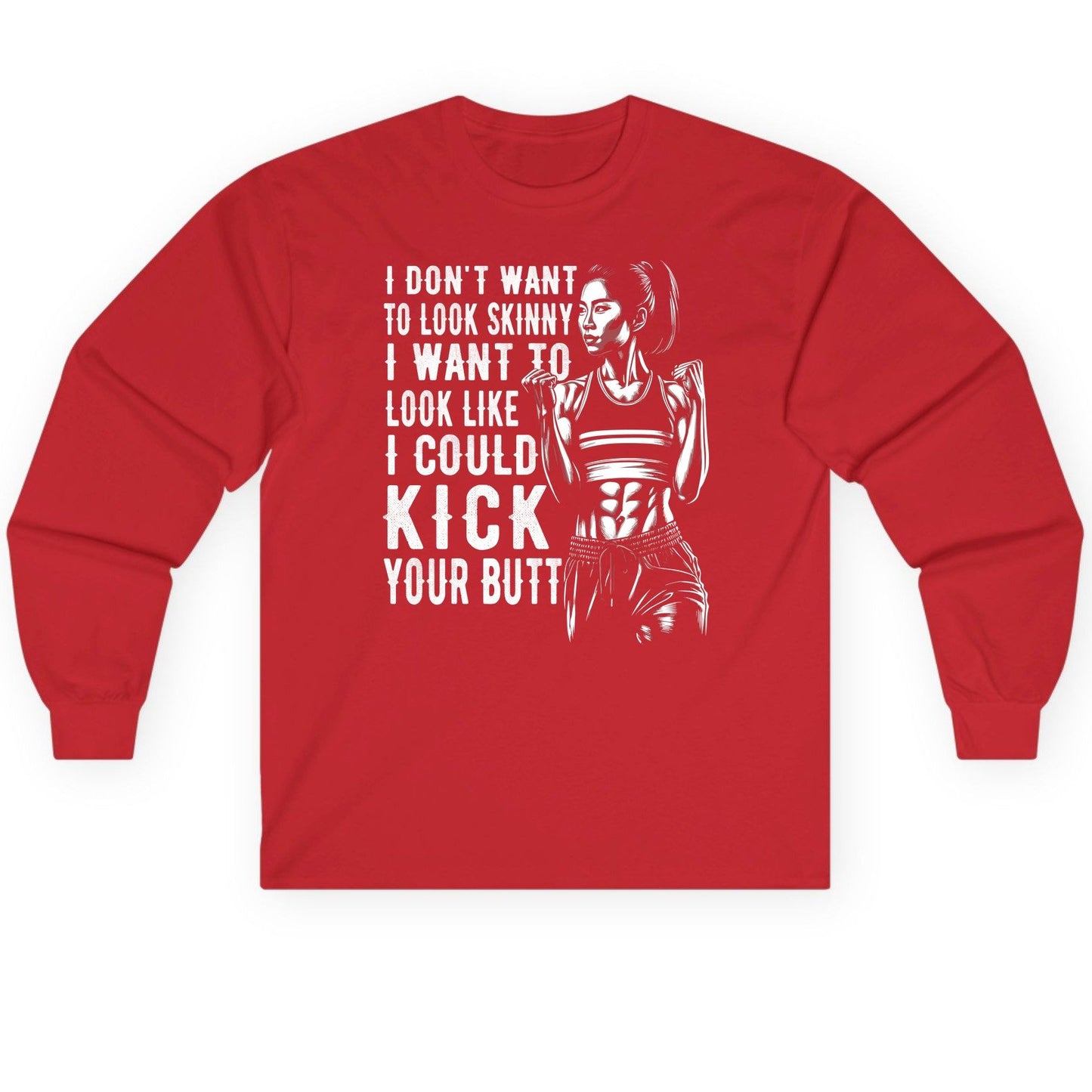 I Don't Want to Look Skinny I Want to Look Like I Could Kick Your Butt women's fitness Long Sleeve Tee Red product mockup