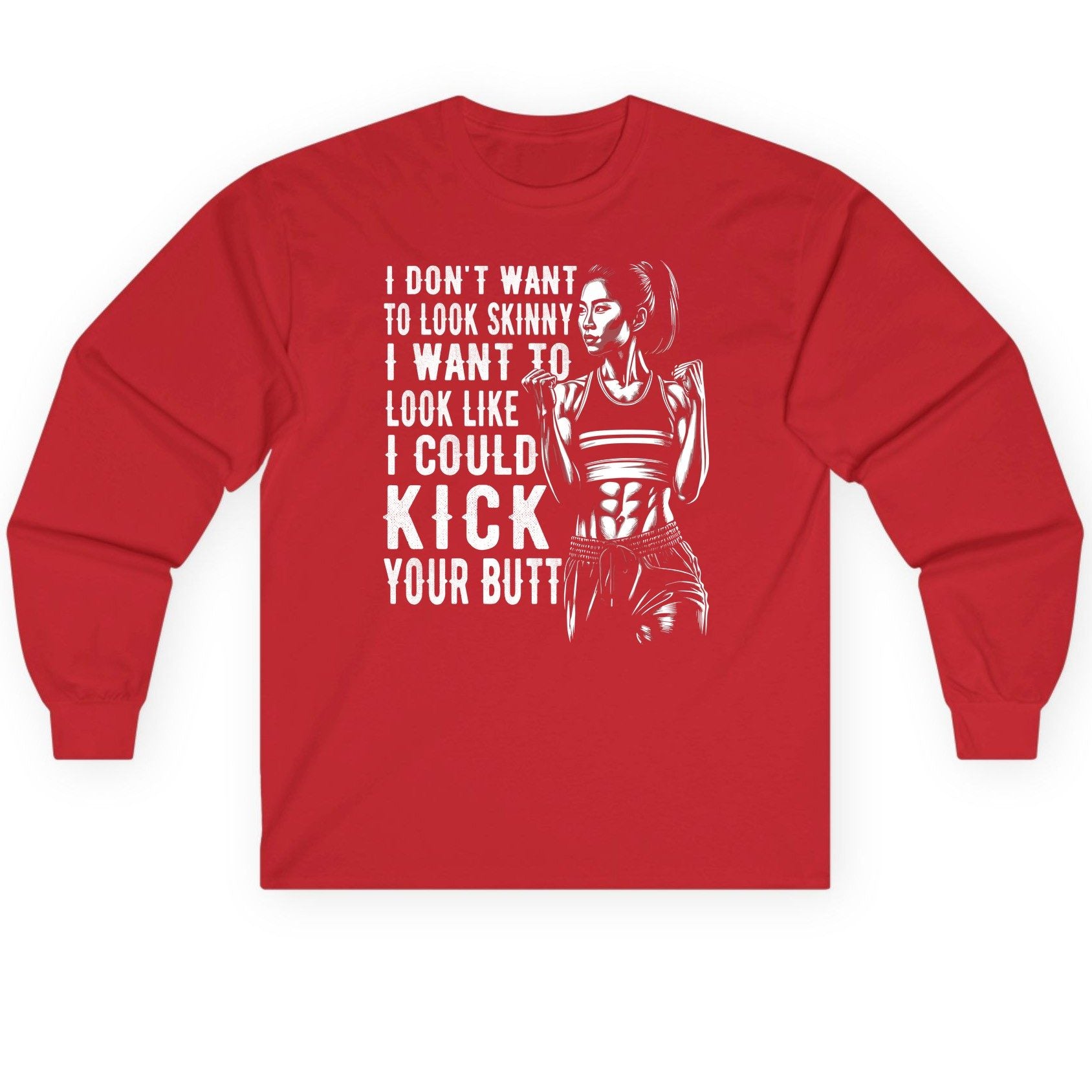 I Don't Want to Look Skinny I Want to Look Like I Could Kick Your Butt women's fitness Long Sleeve Tee Red product mockup