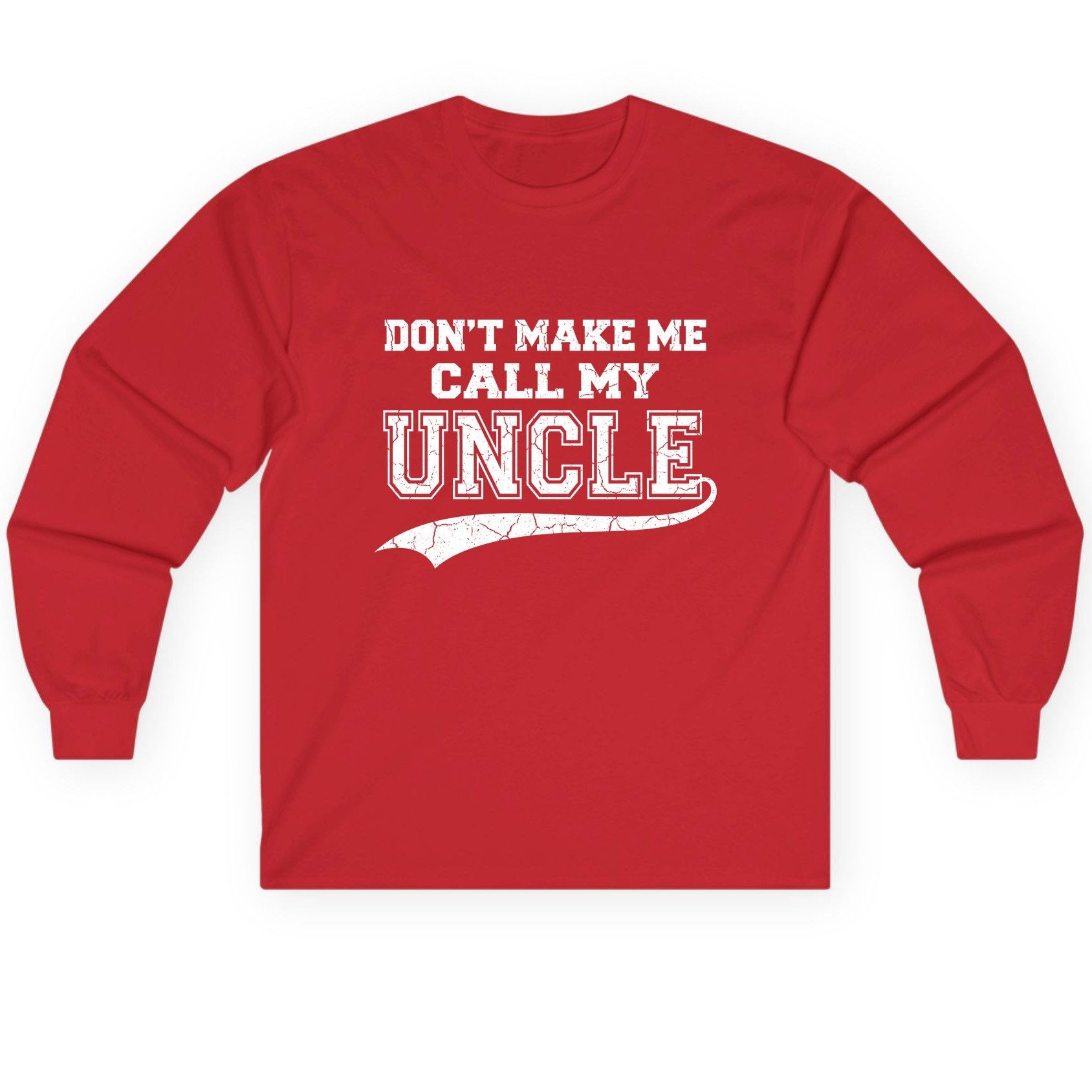 Don't Make Me Use My Uncle Voice uncle Long Sleeve Tee Red product mockup