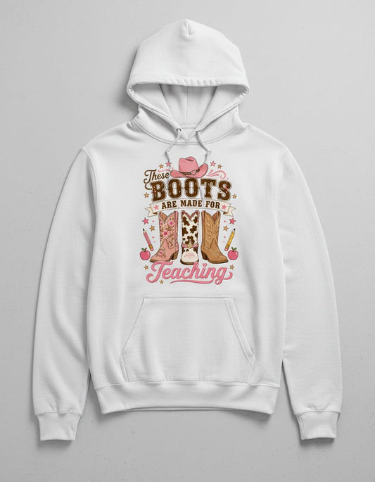 These Boots Are Made for Teaching Teacher Hoodie - product mockup - White