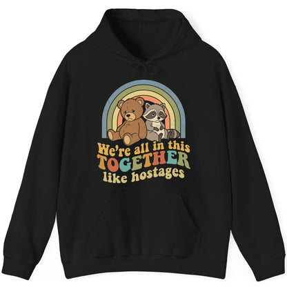 We're All in This Together Like Hostages sarcastic humor Hoodie Black product mockup