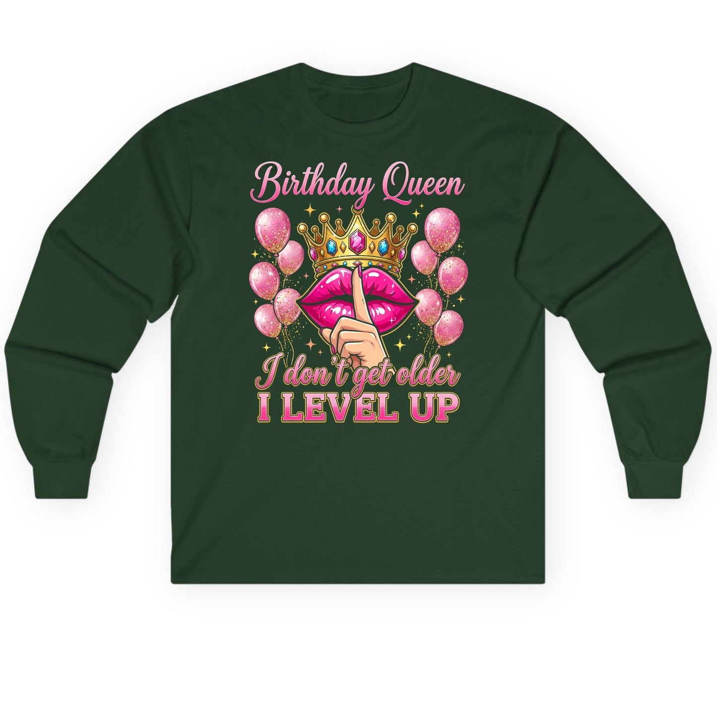 Birthday Queen I Don't Get Older I Level Up birthday queen Long Sleeve Tee Forest Green product mockup