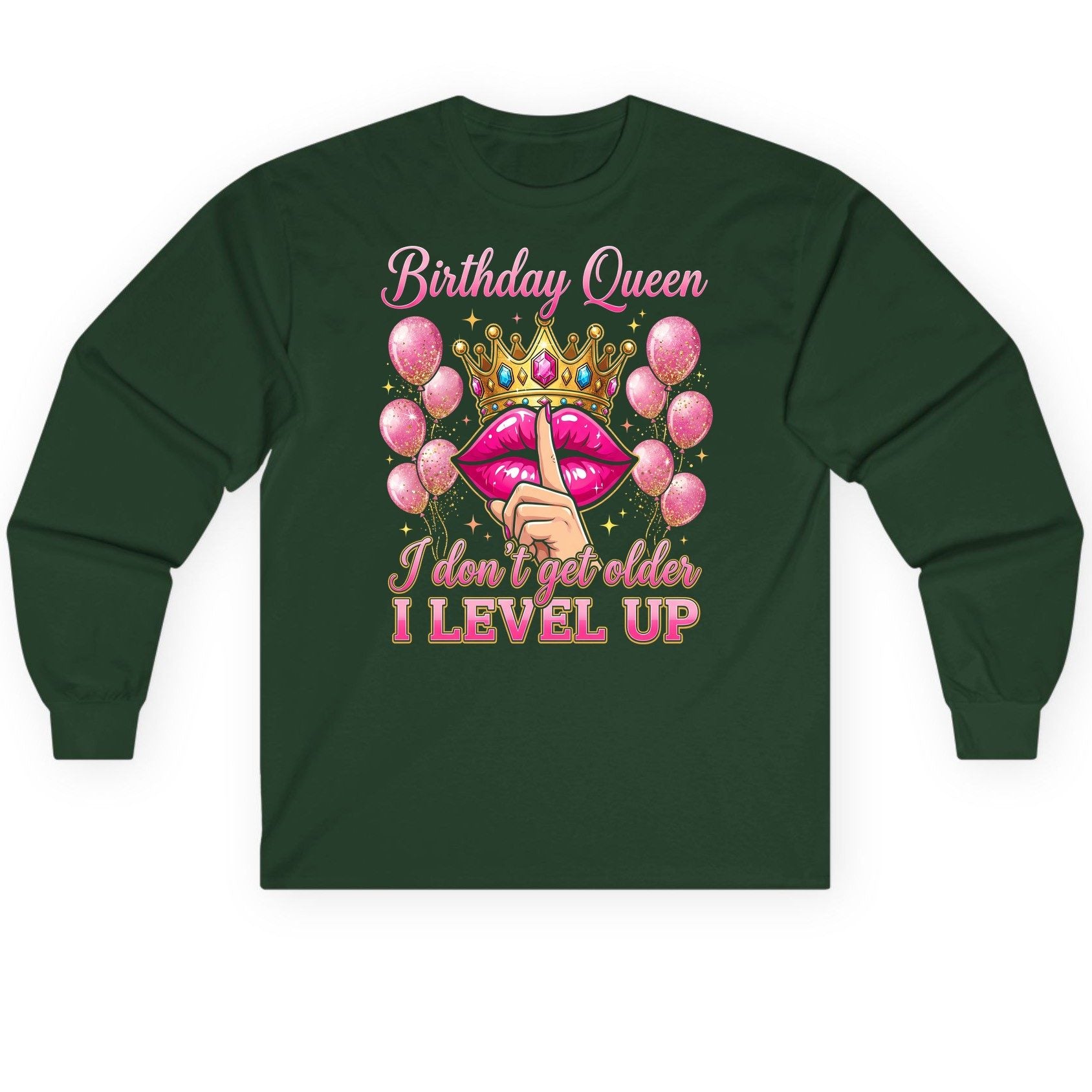 Birthday Queen I Don't Get Older I Level Up birthday queen Long Sleeve Tee Forest Green product mockup