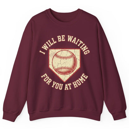 I Will Be Waiting for You at Home baseball Sweatshirt Maroon product mockup