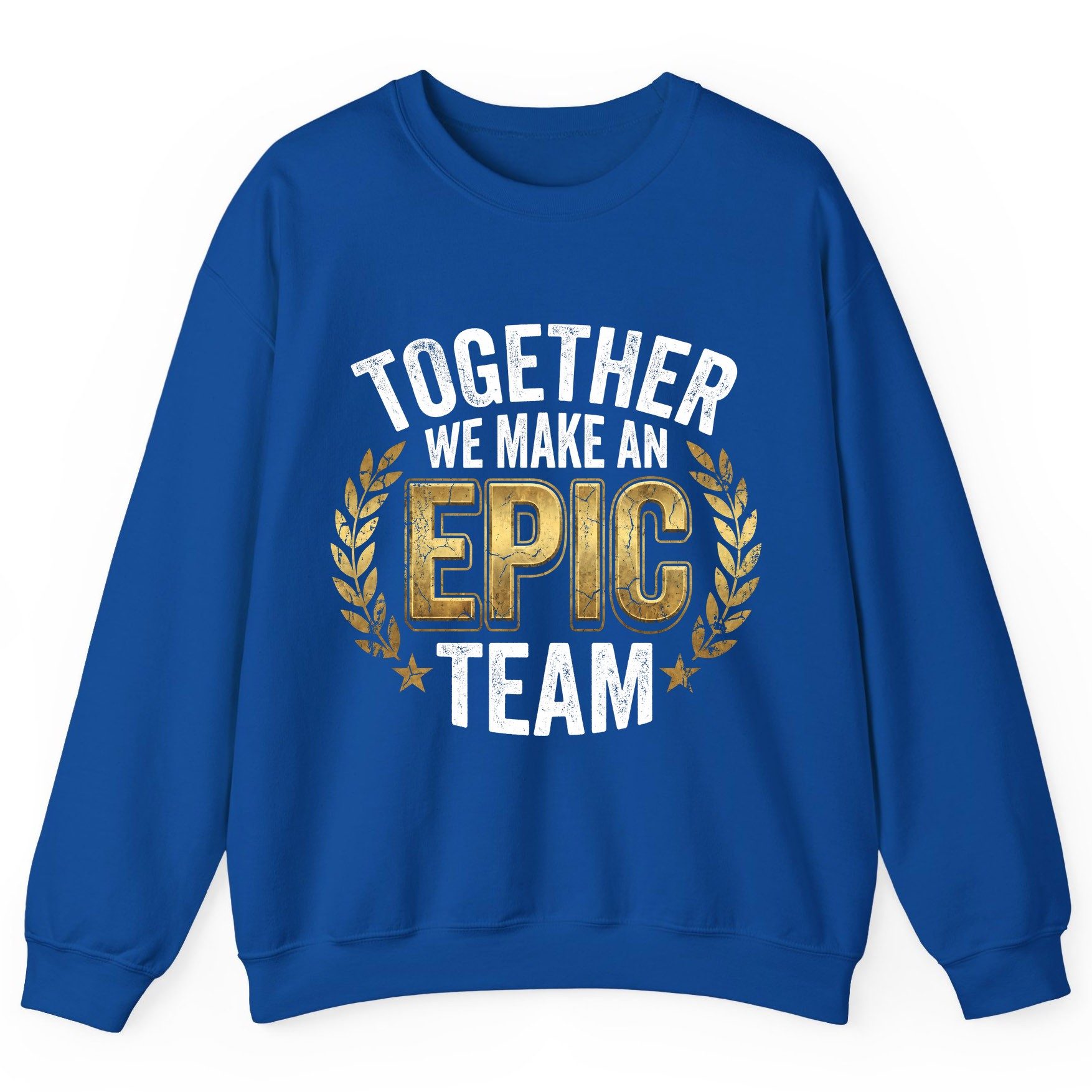 Together We Make an Epic Team teamwork Sweatshirt Royal product mockup