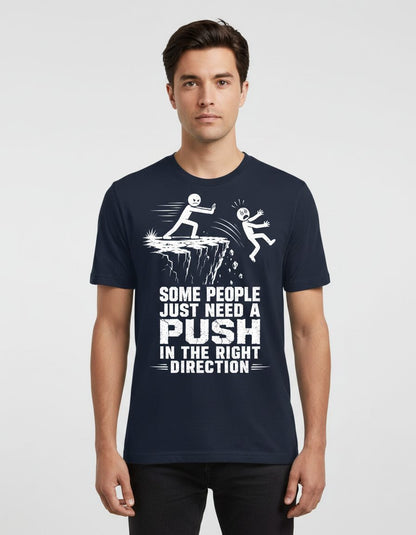 Some People Just Need a Push in the Right Direction Funny Dark Humor T-Shirt - product mockup - Navy