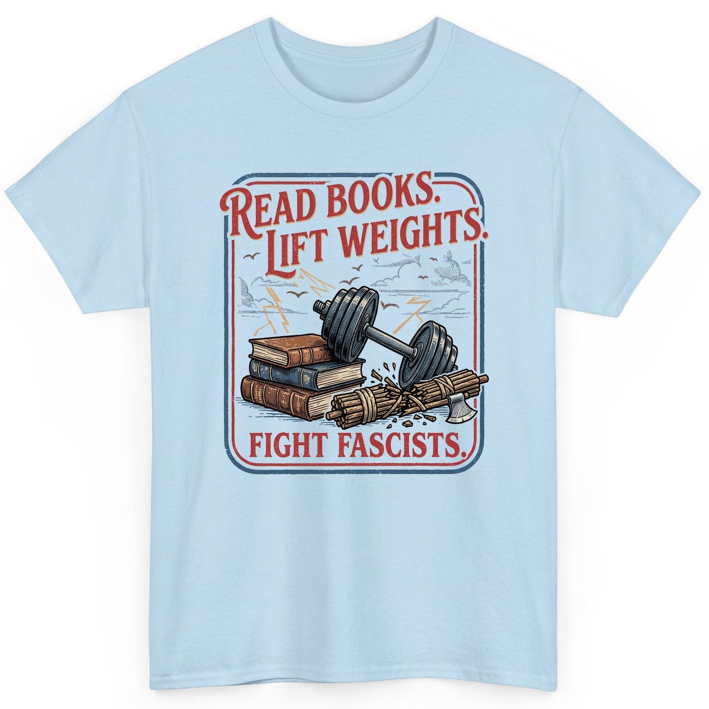 Read Books Lift Weights Fight Fascists Retro Anti-Fascism T-Shirt - product mockup - Light Blue