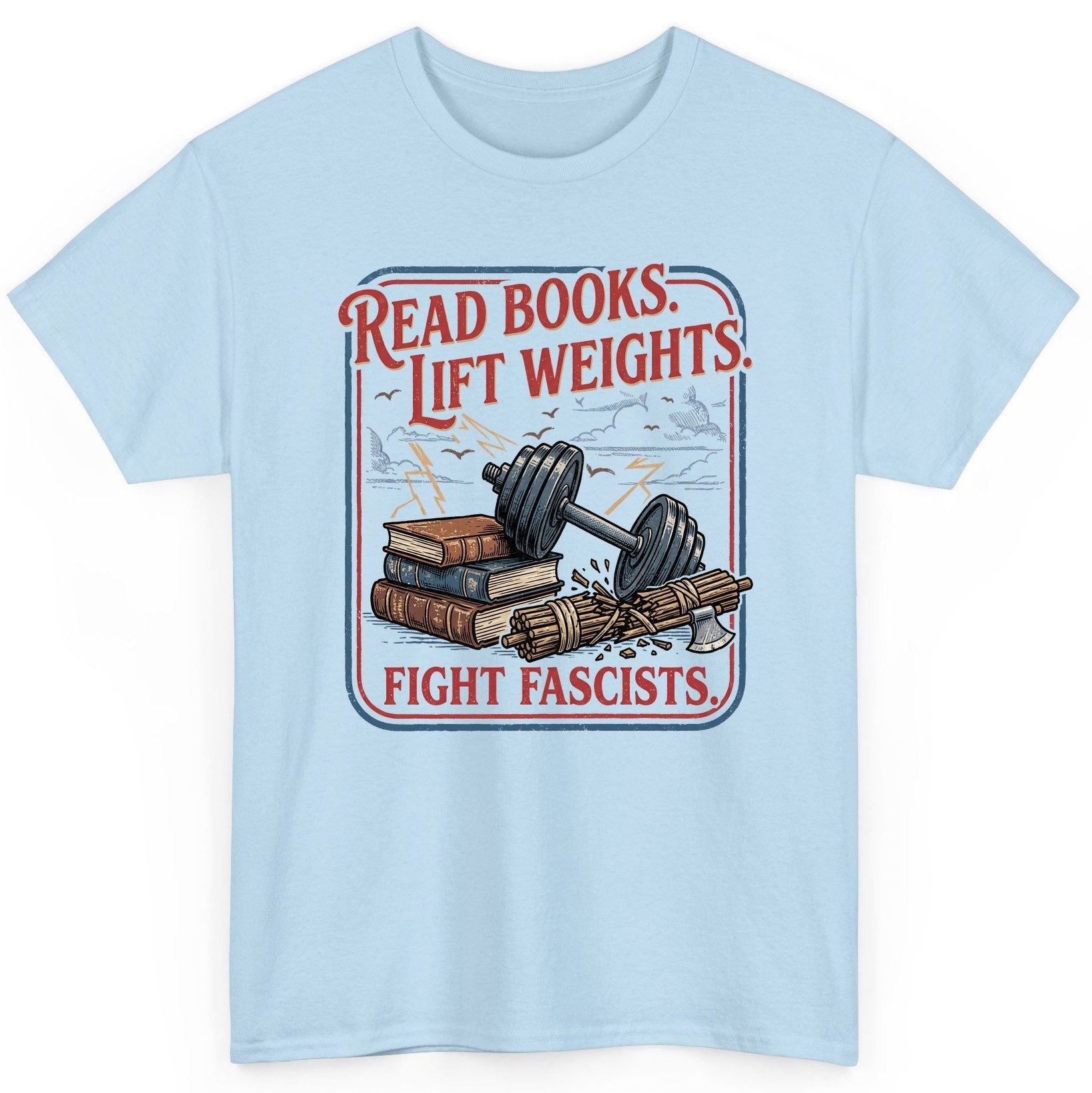 Read Books Lift Weights Fight Fascists Retro Anti-Fascism T-Shirt - product mockup - Light Blue