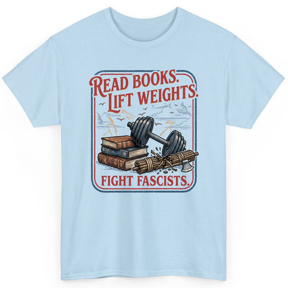 Read Books Lift Weights Fight Fascists Retro Anti-Fascism T-Shirt - product mockup - Light Blue