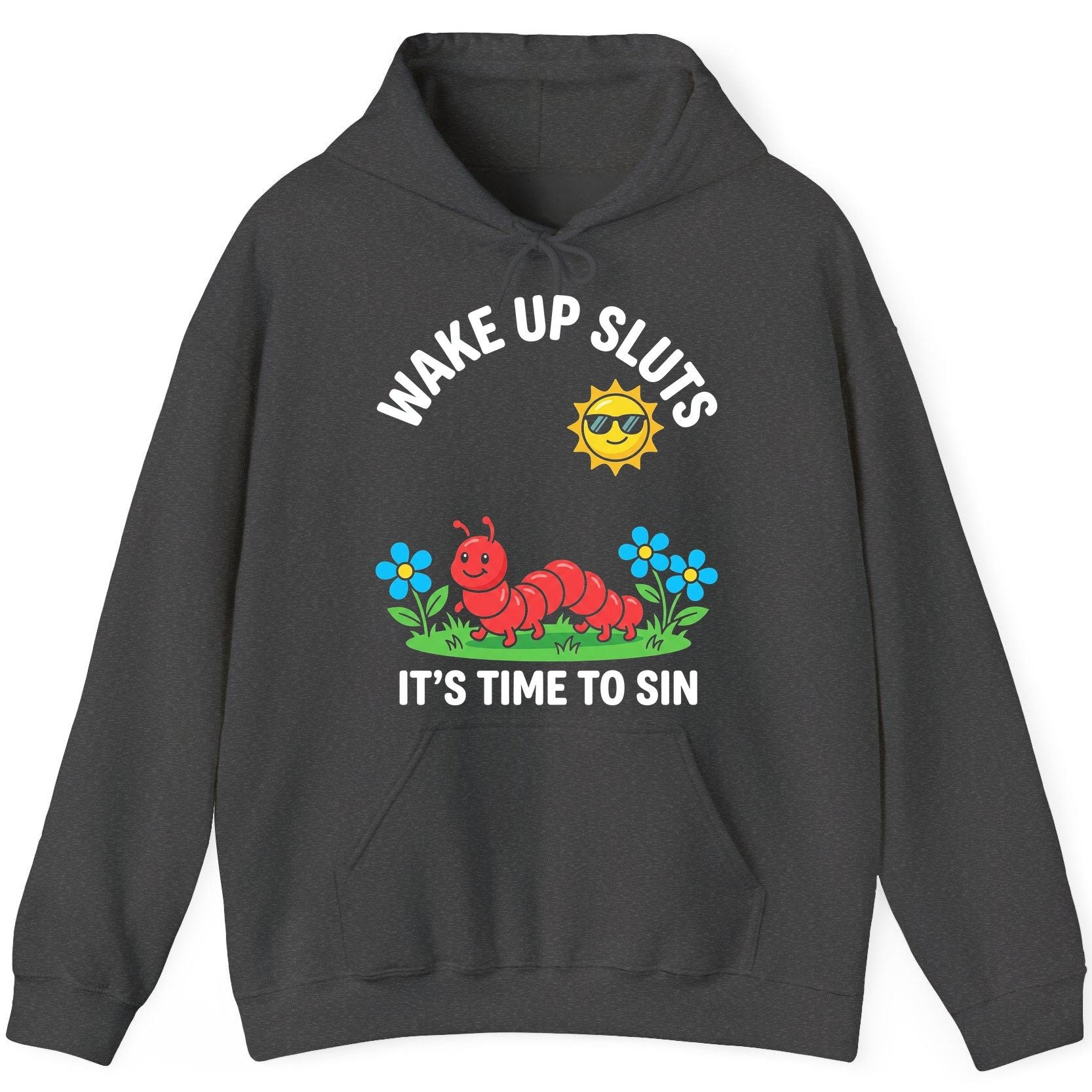 Wake Up Sluts It's Time to Sin Funny Sarcastic Humor Hoodie - product mockup - Dark Heather