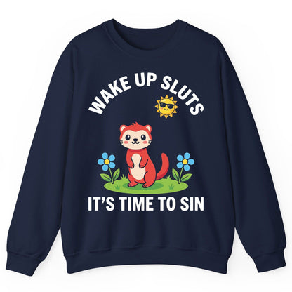 WAKE UP SLUTS IT'S TIME TO SIN Funny Ferret Sweatshirt - product mockup - Navy