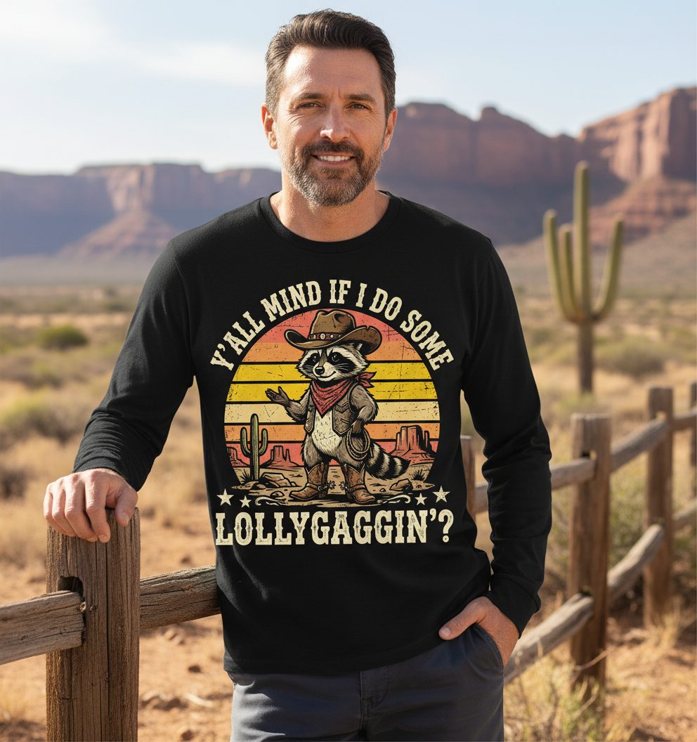 Y'ALL MIND IF I DO SOME Lollygaggin' Long Sleeve Tee - lifestyle model mockup - Black