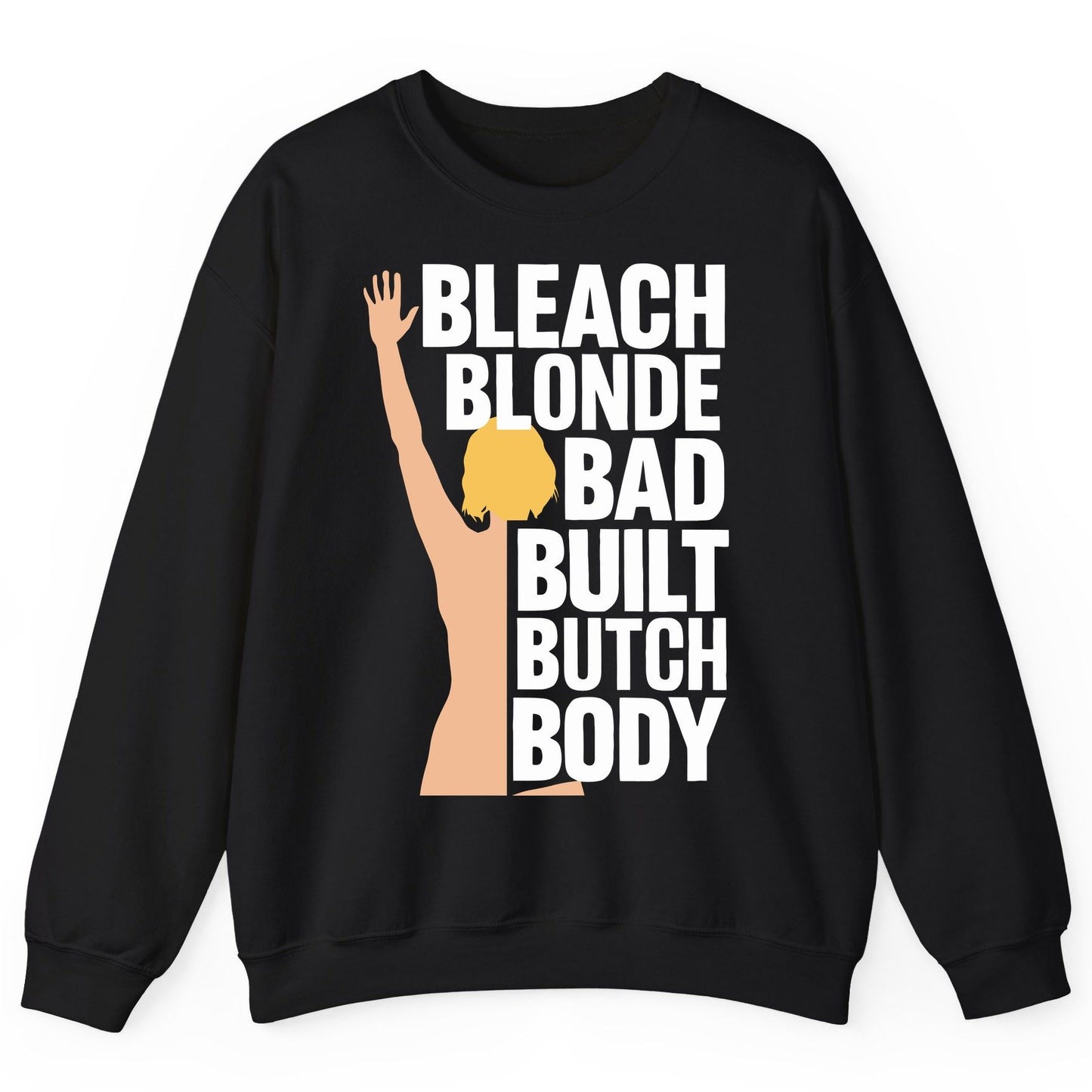 Bleach Blonde Bad Built Butch Body pop culture meme Sweatshirt Black product mockup