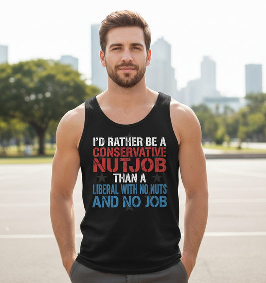 I'D RATHER BE a Conservative NUTJOB THAN a Liberal WITH NO Tank Top - lifestyle model mockup - Black