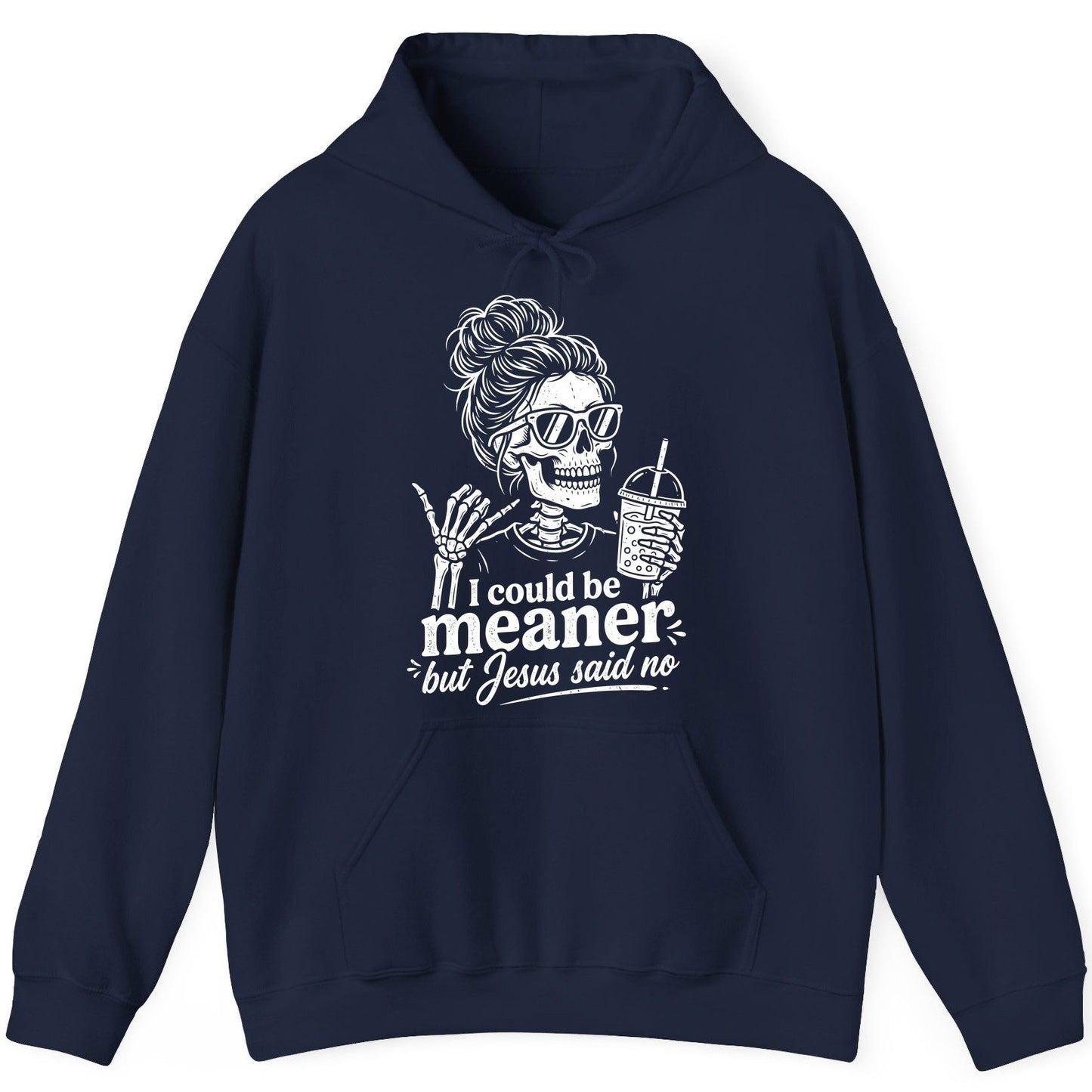 I Could Be Meaner but Jesus Said No Funny Christian Skeleton Hoodie - product mockup - Navy