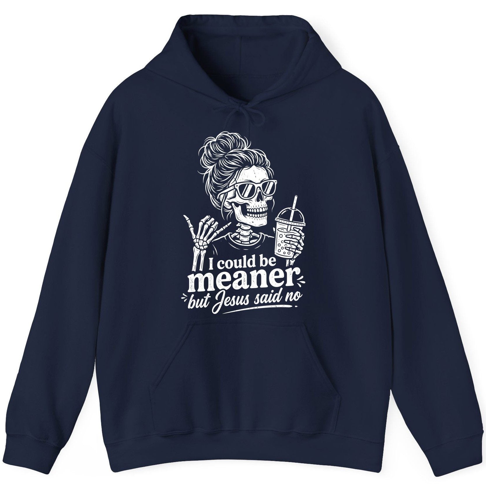 I Could Be Meaner but Jesus Said No Funny Christian Skeleton Hoodie - product mockup - Navy
