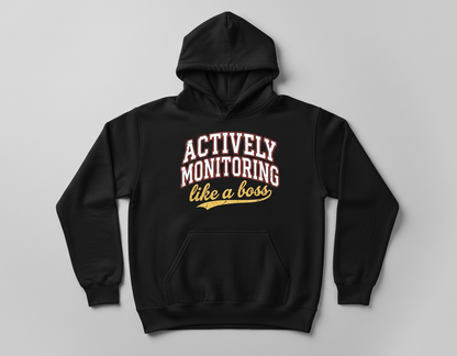 Actively Monitoring Like a Boss Funny Quote Hoodie - Black
