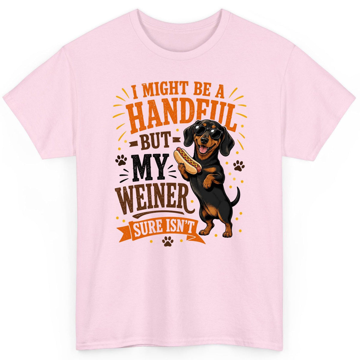 I Might Be a Handful but My Weiner Sure Isn't dachshund T-Shirt Light Pink product mockup