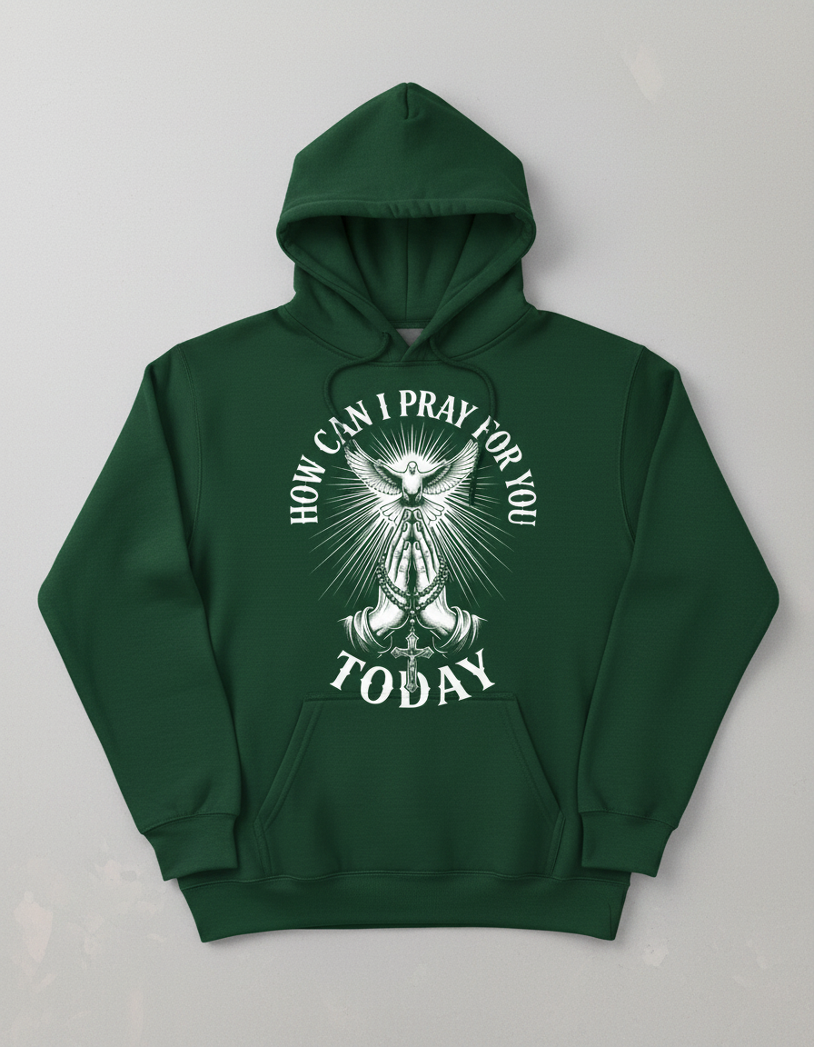 How Can I Pray For You Today Christian Faith Design Hoodie - Forest Green