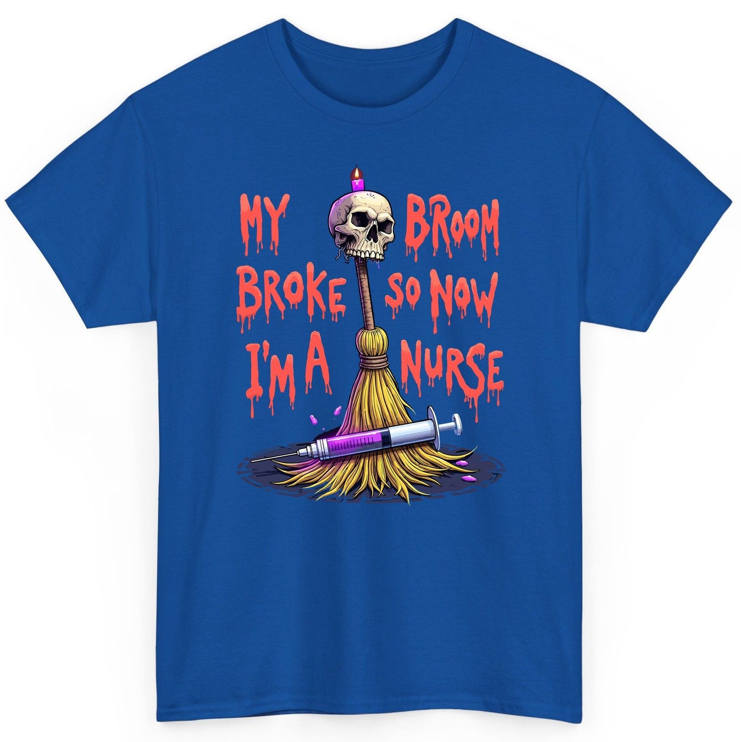 My Broom Broke So Now I'm a Nurse Halloween nurse T-Shirt Royal product mockup