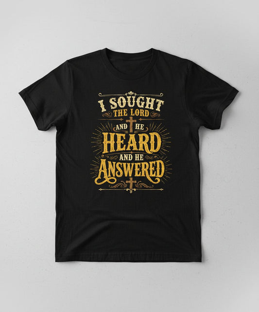 I Sought the Lord and He Heard and He Answered T-Shirt - product mockup - Black