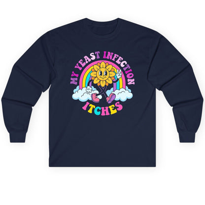 My Yeast Infection Itches Funny Sarcastic Humor Long Sleeve Tee - product mockup - Navy
