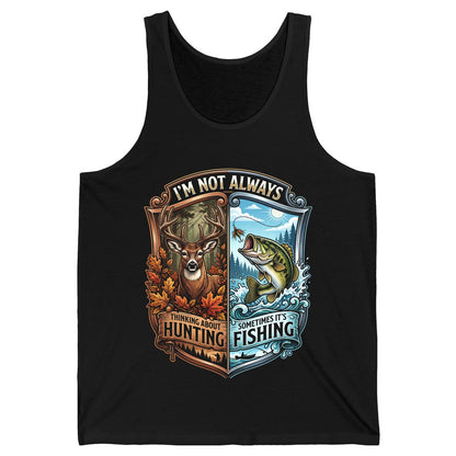 I'm Not Always Thinking About Hunting Sometimes It's Fishing hunting and fishing Tank Top Black product mockup