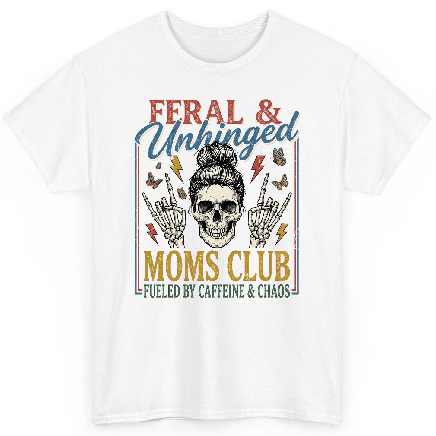 FERAL & Unhinged MOMS CLUB FUELED BY Caffeine & CHAOS T-Shirt - product mockup - White