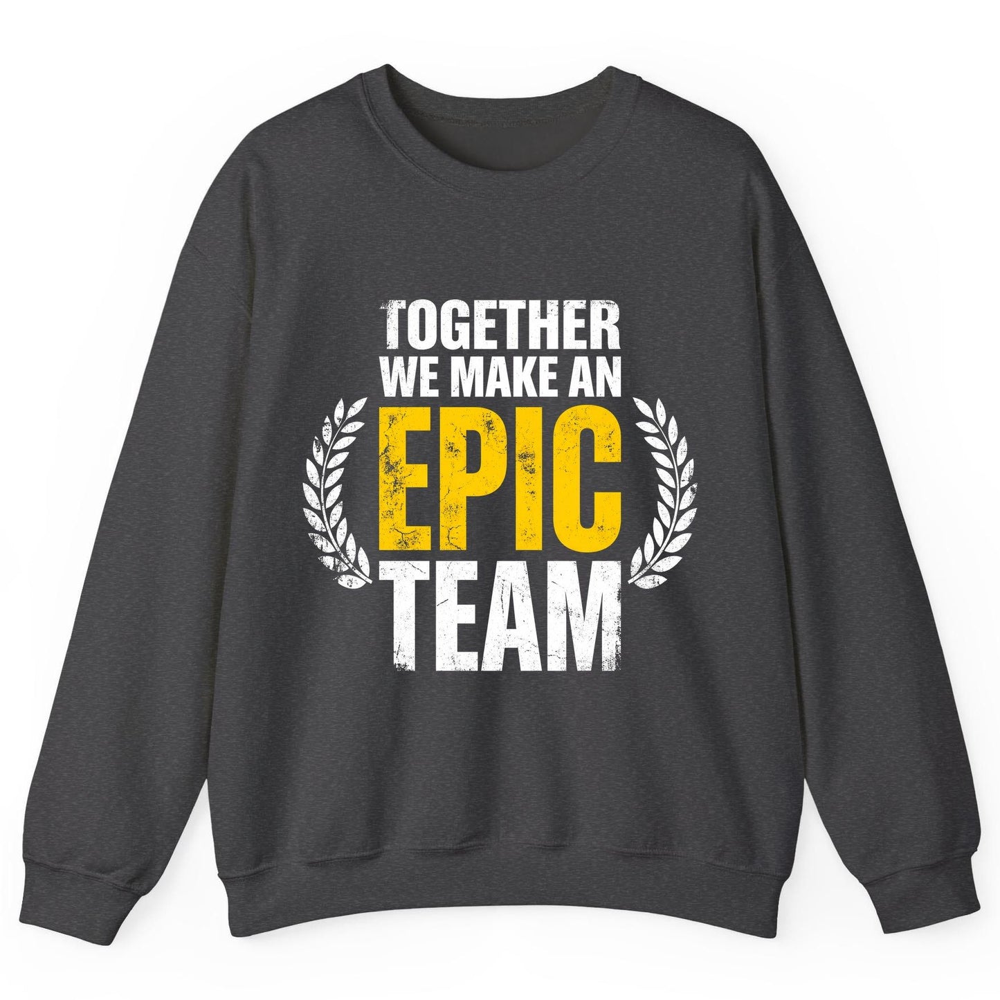 Together We Make an Epic Team teamwork Sweatshirt Dark Heather product mockup