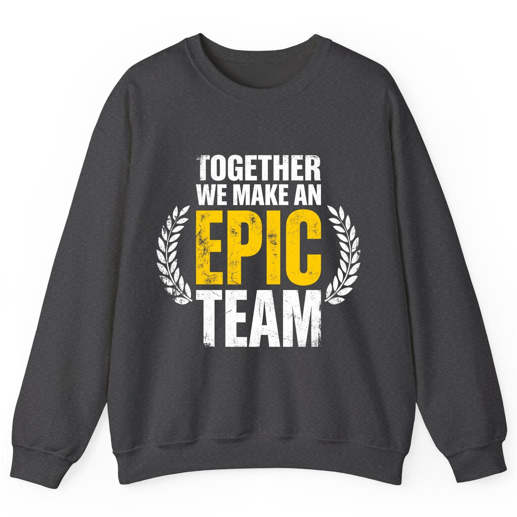 Together We Make an Epic Team teamwork Sweatshirt Dark Heather product mockup