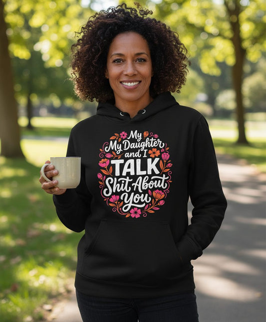 My Daughter and I TALK Shit About You Funny Mother Hoodie - lifestyle model mockup - Black