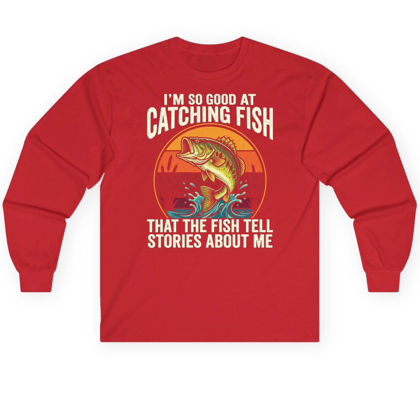 I'm So Good at Catching Fish That the Fish Tell Stories About Me fishing Long Sleeve Tee Red product mockup