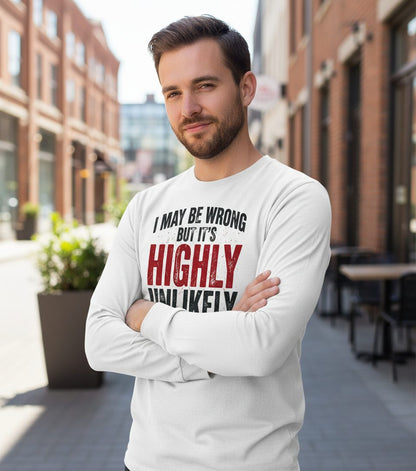 I May Be Wrong but It's Highly Unlikely Long Sleeve Tee - lifestyle model mockup - White