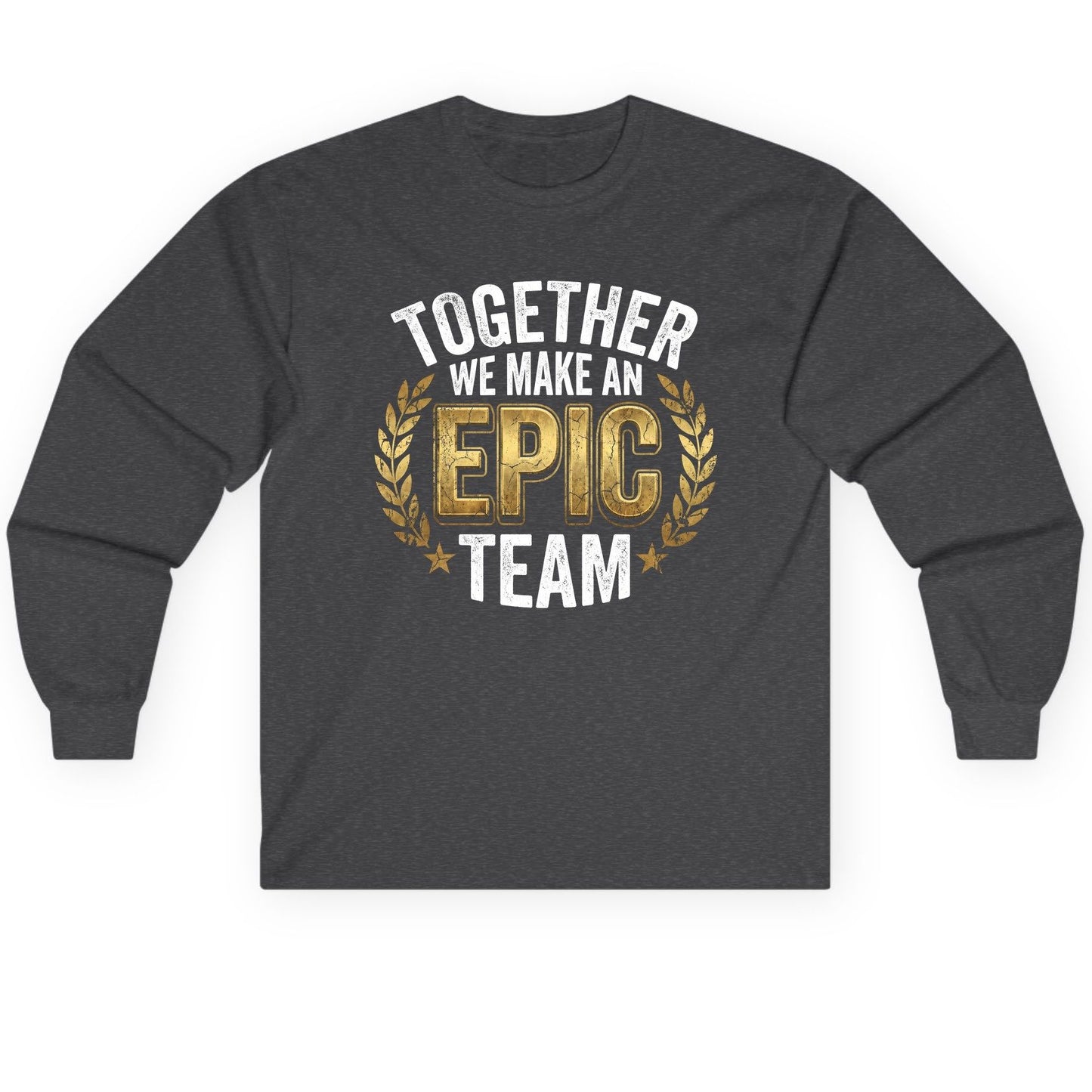 Together We Make an Epic Team teamwork Long Sleeve Tee Dark Heather product mockup