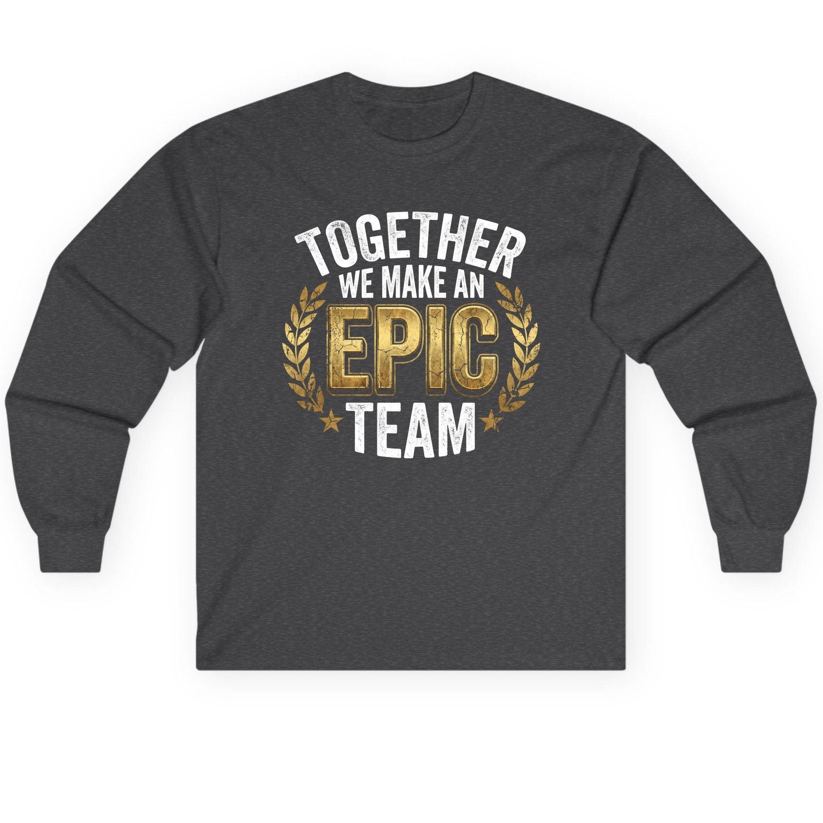 Together We Make an Epic Team teamwork Long Sleeve Tee Dark Heather product mockup