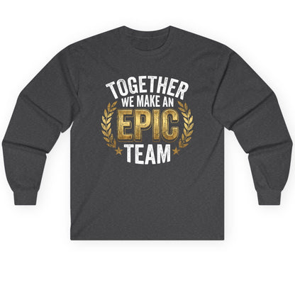 Together We Make an Epic Team teamwork Long Sleeve Tee Dark Heather product mockup
