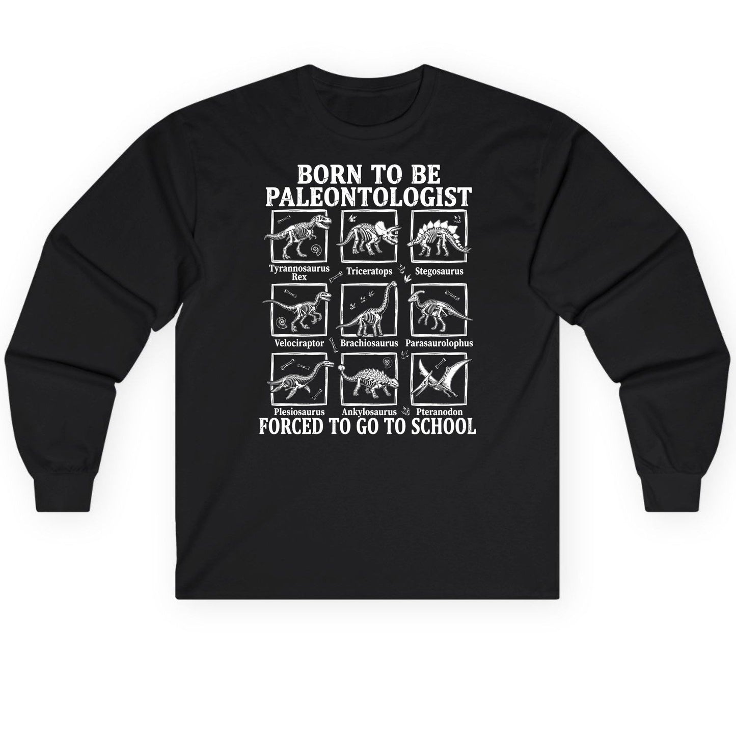 Born to Be Paleontologist Forced to Go to School dinosaurs Long Sleeve Tee Black product mockup