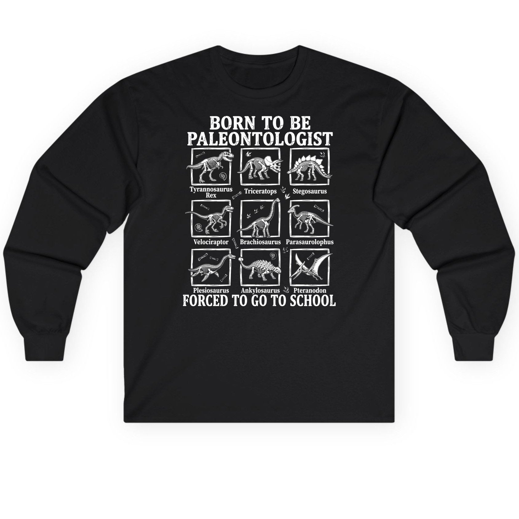 Born to Be Paleontologist Forced to Go to School dinosaurs Long Sleeve Tee Black product mockup
