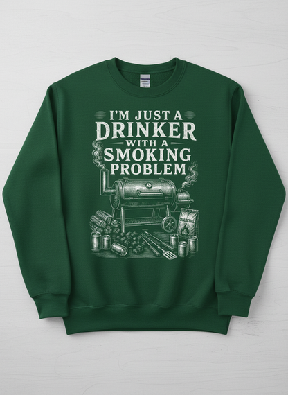 I'M JUST A DRINKER WITH A SMOKING PROBLEM Funny Drinker With A Smoking Problem BBQ Sweatshirt - product mockup - Forest Green