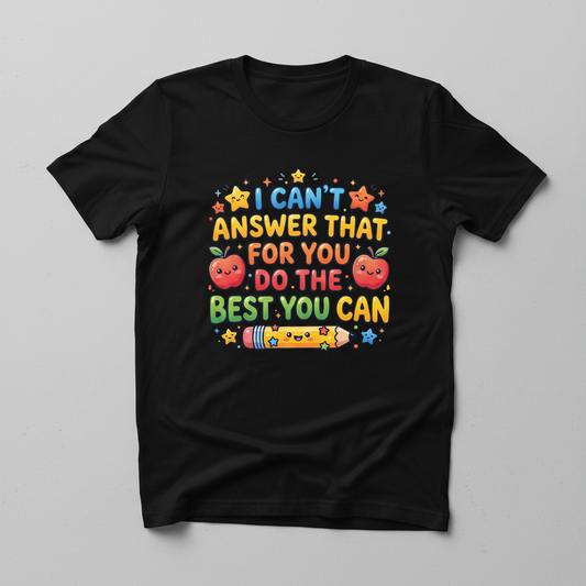 I Can't Answer That For You Cute Teacher Saying T-Shirt - Black
