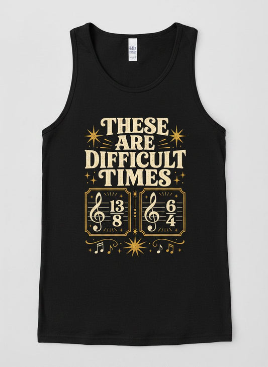 These Are Difficult Times Funny Music Pun Tank Top - product mockup - Black