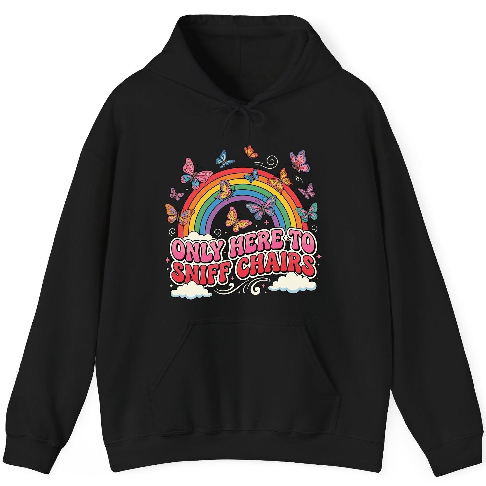 ONLY HERE TO SNIFF CHAIRS Funny Sarcastic Humor Hoodie - product mockup - Black