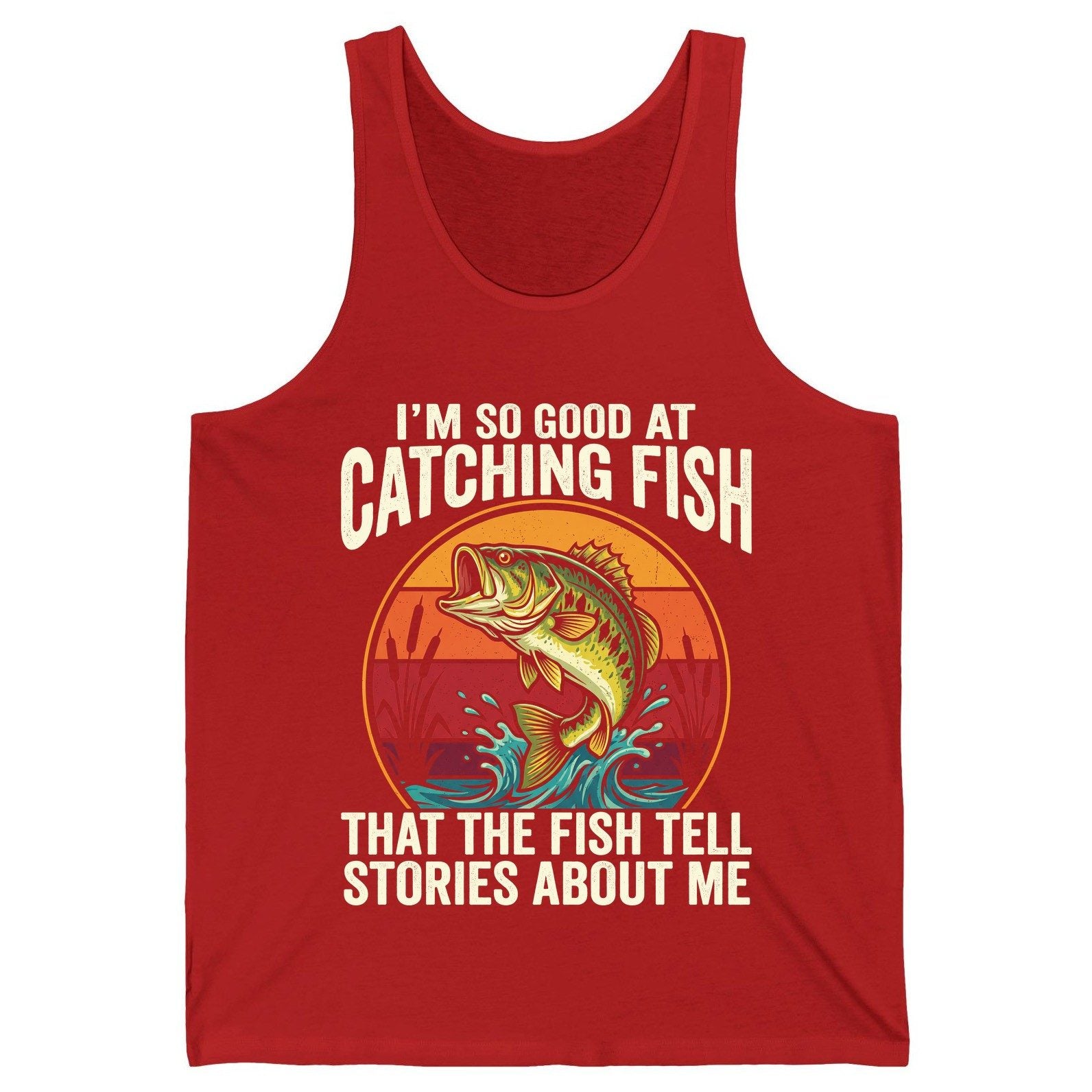 I'm So Good at Catching Fish That the Fish Tell Stories About Me fishing Tank Top Red product mockup