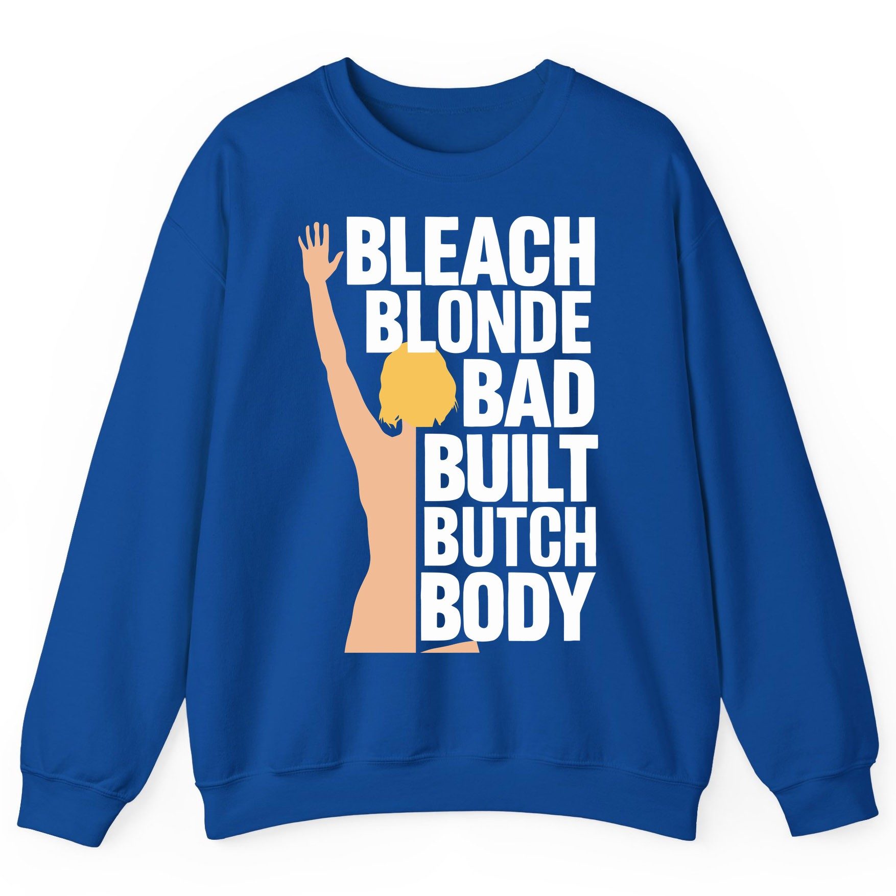 Bleach Blonde Bad Built Butch Body pop culture meme Sweatshirt Royal product mockup