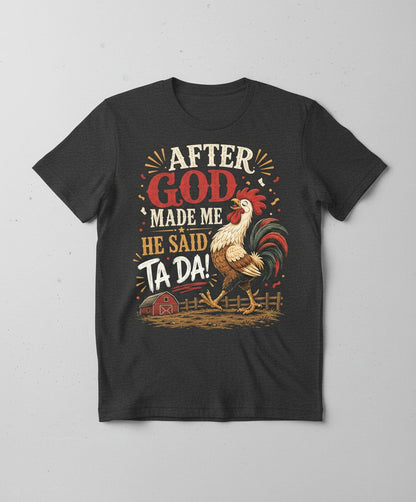 AFTER GOD MADE ME HE SAID TA DA Funny Rooster T-Shirt - product mockup - Dark Heather