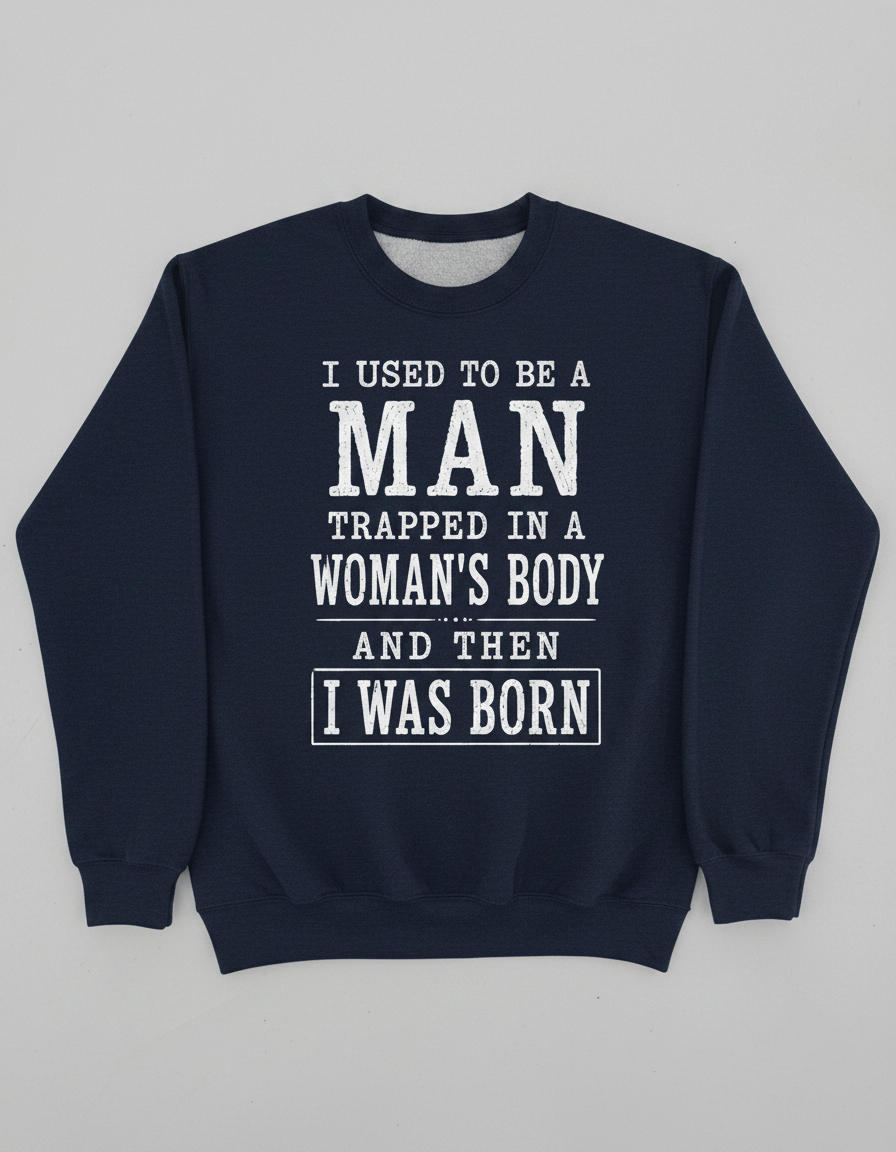 Witty I Was Born A Man Saying Sweatshirt - product mockup - Navy