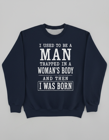 Witty I Was Born A Man Saying Sweatshirt - product mockup - Navy